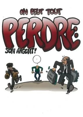 ON PEUT TOUT PERDRE (TRAITE)