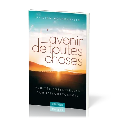 Avenir de toutes choses (L') - Vérités essentielles sur l'eschatologie