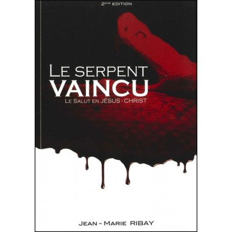  Serpent vaincu (le). le salut en jesus-christ 
 JEAN-MARIE RIBAY 