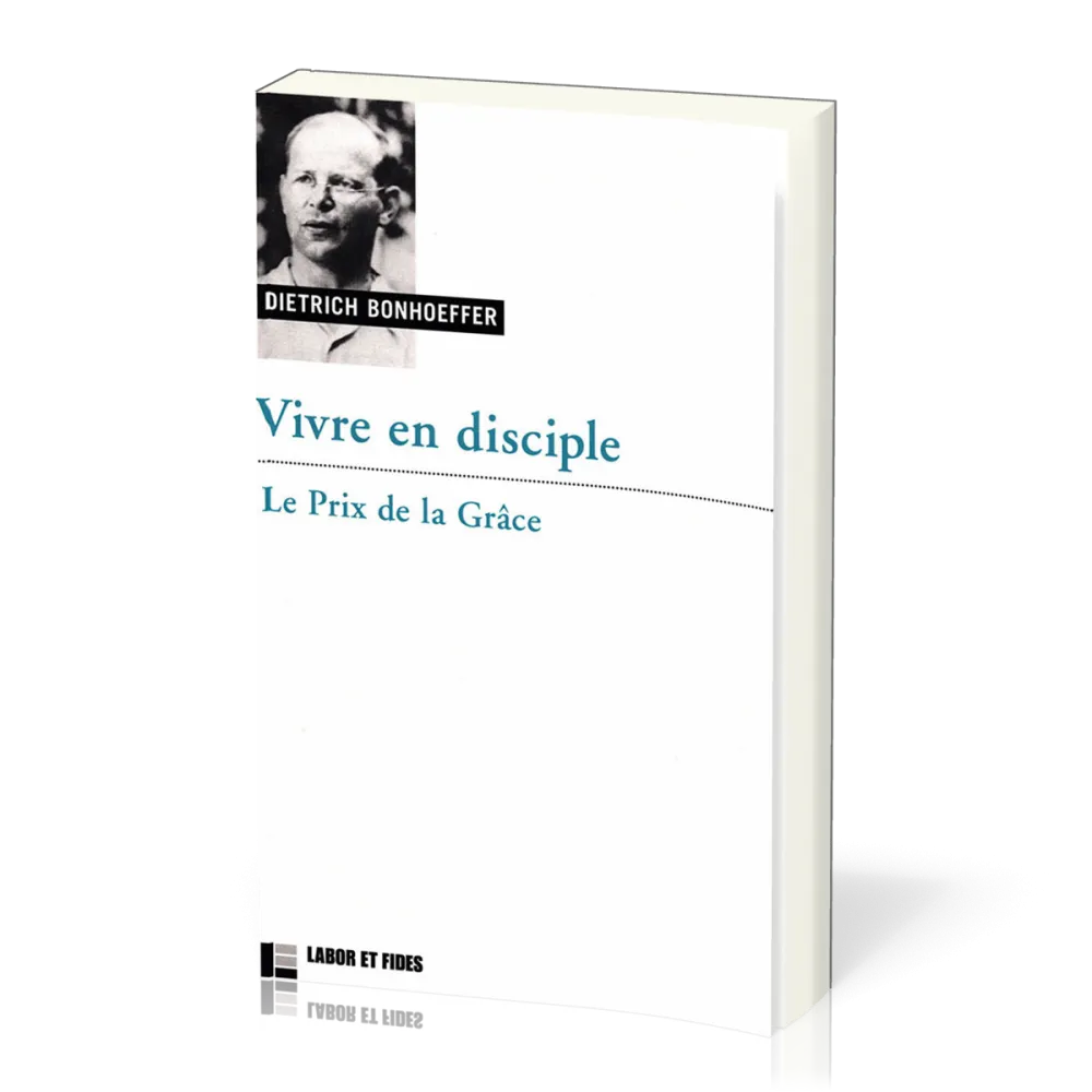 VIVRE EN DISCIPLE - LE PRIX DE LA GRACE