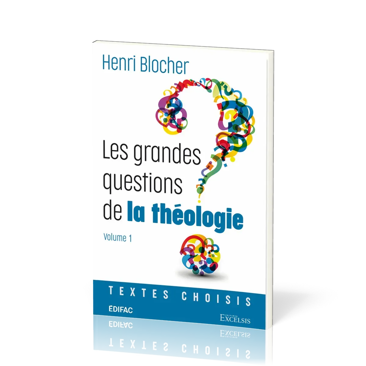 Grandes questions de la théologie (Les) - Vol.1 - Textes choisis
