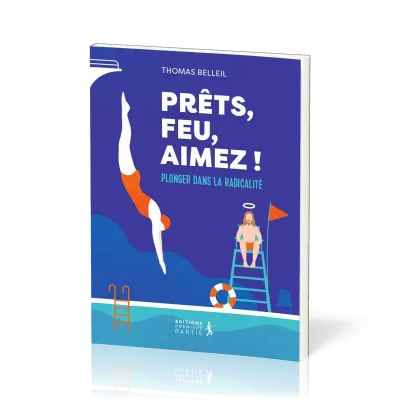 Prêts, feu, aimez! - Plonger dans la radicalité