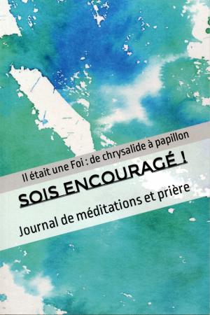 Sois encouragé - Journal de méditations et prière