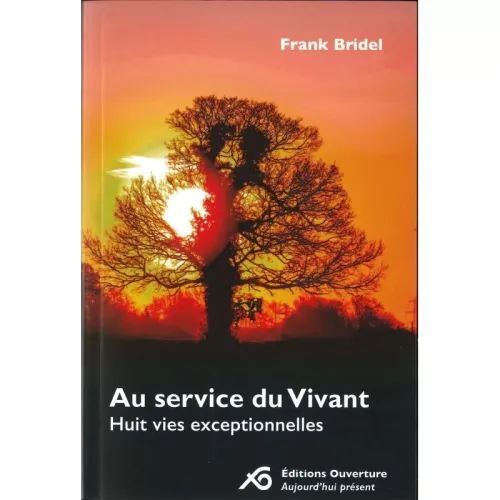 Au service du Vivant - Huit vies exceptionnelles