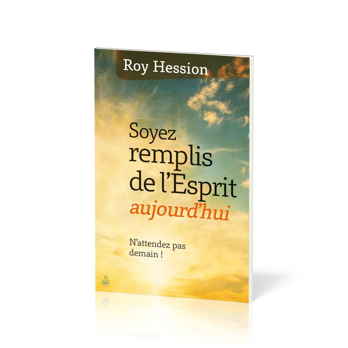 SOYEZ REMPLIS DE L'ESPRIT AUJOURD'HUI