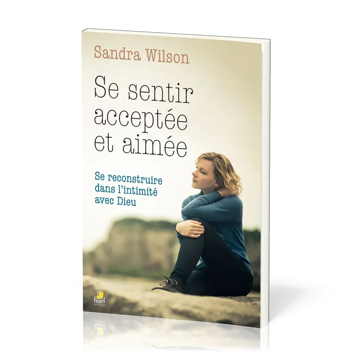 Se sentir acceptée et aimée - Se reconstruire dans l'intimité avec Dieu