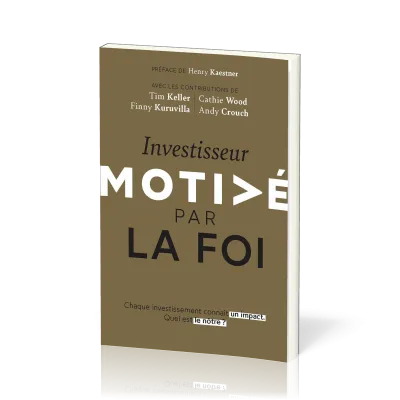 Investisseur motivé par la foi - Chaque investissement connait un impact.