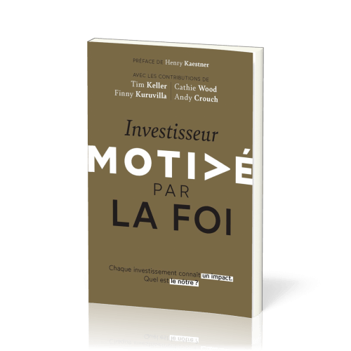 Investisseur motivé par la foi - Chaque investissement connait un impact.