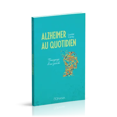 ALZHEIMER AU QUOTIDIEN - TEMOIGNAGE D'UNE PROCHE