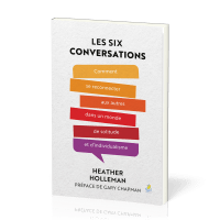 Six conversations (Les) - Comment se reconnecter aux autres dans un monde de solitude et d'invidua