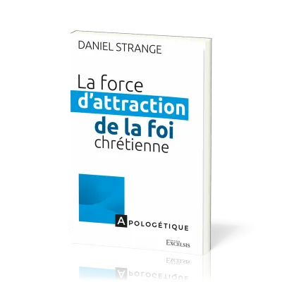 Force d'attraction de la foi chrétienne (La) - Repérer les points de contact entre notre culture et