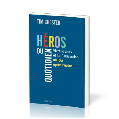  HEROS DU QUOTIDIEN - Vivre la croix et la résurrection un jour après l'autre