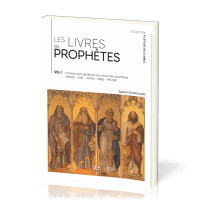 Livres des prophètes (Les) - Vol. 1 - Introduction générale aux livres prophètique