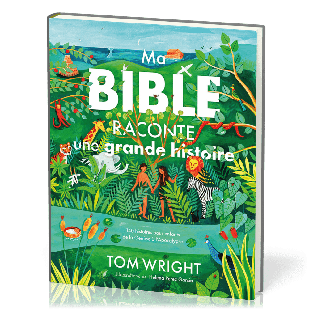 Ma Bible raconte une grande histoire - 140 histoires pour enfants de Genèse à l'Apocalypse