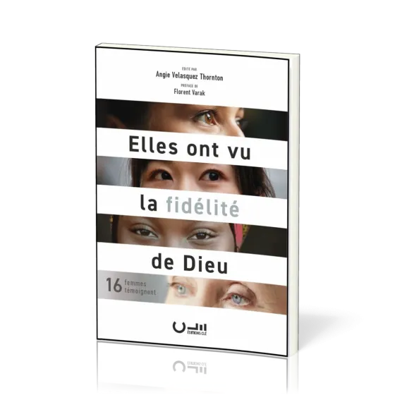 Elles ont vu la fidélité de Dieu - 16 femmes témoignent