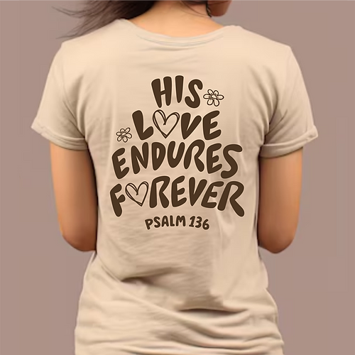 T-Shirt femme "His Love Endures Forever" xs à xxl (3 couleurs )