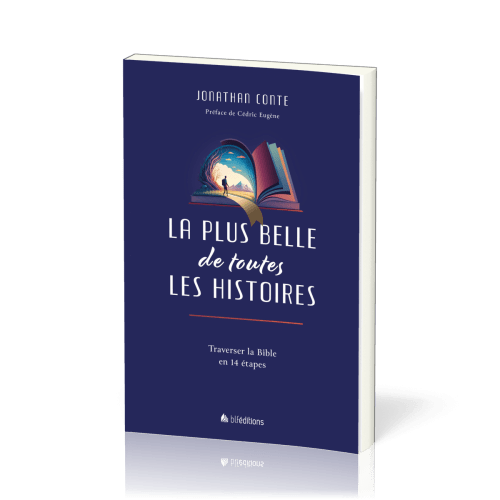 Plus belle de toutes les histoires (La) - Traverser la Bible en 14 étapes