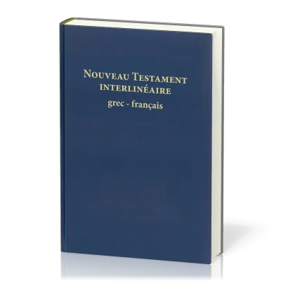 Nouveau Testament interlinéaire Grec-Français - Nouveau Français Courant