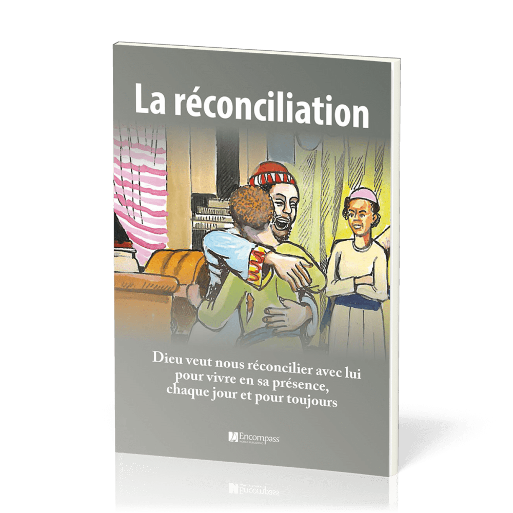 Réconciliation (La) - Dieu veut nous réconcilier avec lui pour vivre en sa présence