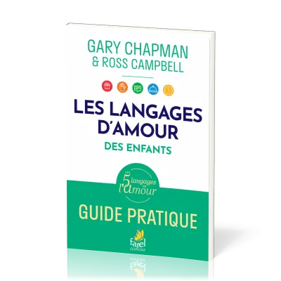 Langages d'amour des enfants (Les) - Guide pratique