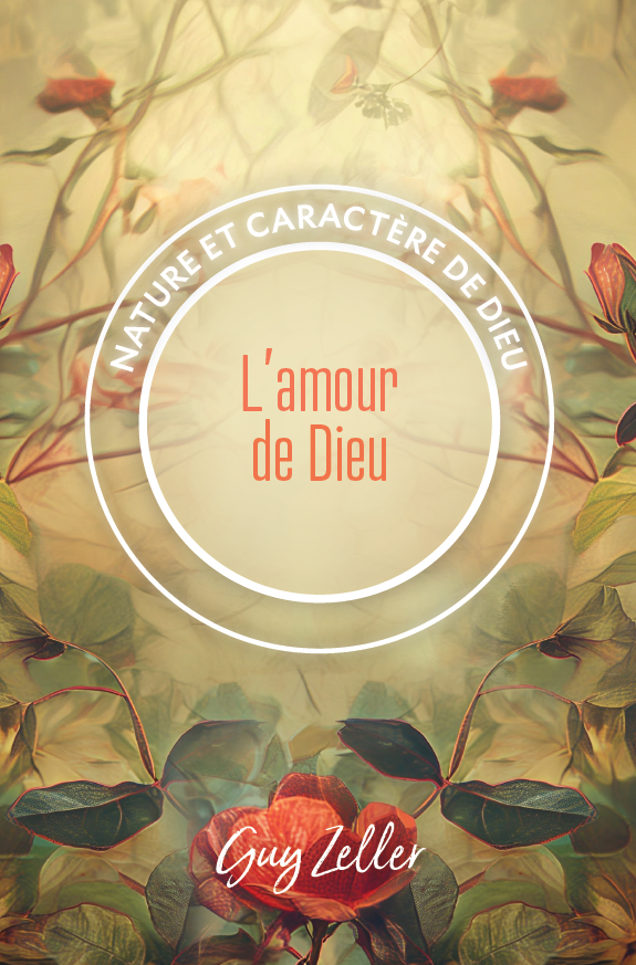 Amour de Dieu (L') - Nature et caractère de Dieu