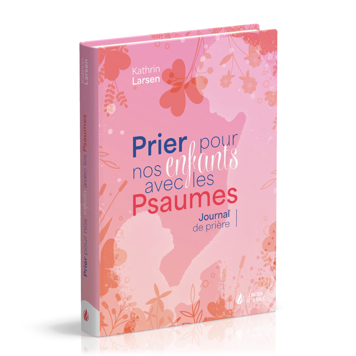  Prier pour nos enfants avec les Psaumes 
 Kathrin Larsen 