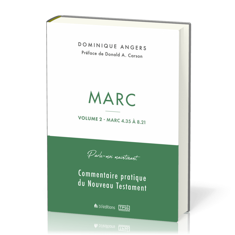 Marc - Vol.2 - Marc 4.35 à 8.21 - Parle-moi maintenant, commentaire pratique du Nouveau Testament