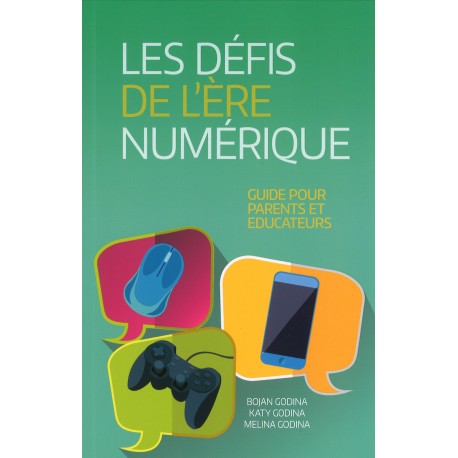 Défis de l'ère numérique (Les) - Guide pour parents et éducateurs