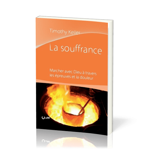 SOUFFRANCE (LA) MARCHER AVEC DIEU A TRAVERS LES EPREUVES...