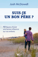 Suis-je un bon père ? 10 façons d'avoir une bonne influence sur vos enfants