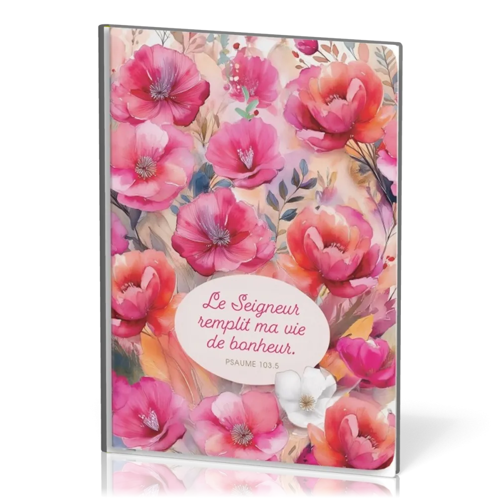 Carnet floral A5 "Le Seigneur remplit ma vie de bonheur"