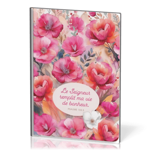 Carnet floral A5 "Le Seigneur remplit ma vie de bonheur"