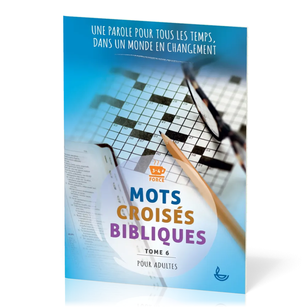 Mots croisés bibliques - Tome 6 - Une parole pour tous les temps, dans un monde en changement