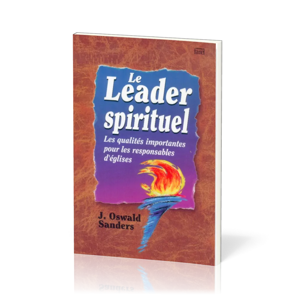 LEADER SPIRITUEL (LE) - LES QUALITES IMPORTANTES POUR LES RESPONSABLES D'EGLISES