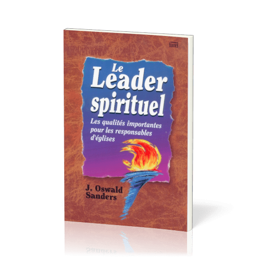 LEADER SPIRITUEL (LE) - LES QUALITES IMPORTANTES POUR LES RESPONSABLES D'EGLISES