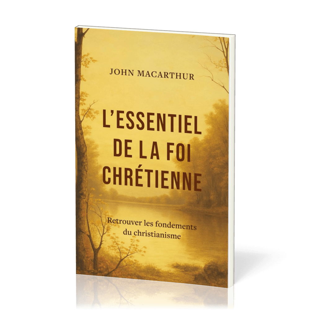 Essentiel de la foi chétienne(L') - Retrouver les fondements du christiannisme