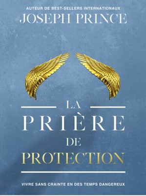 Prière de protection (La) - Vivre sans crainte en des temps dangereux