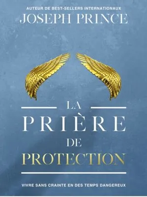 Prière de protection (La) - Vivre sans crainte en des temps dangereux