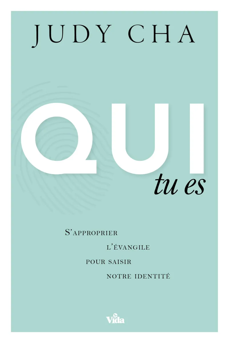 Qui tu es - S'approprier l'évangile pour saisir mon identité