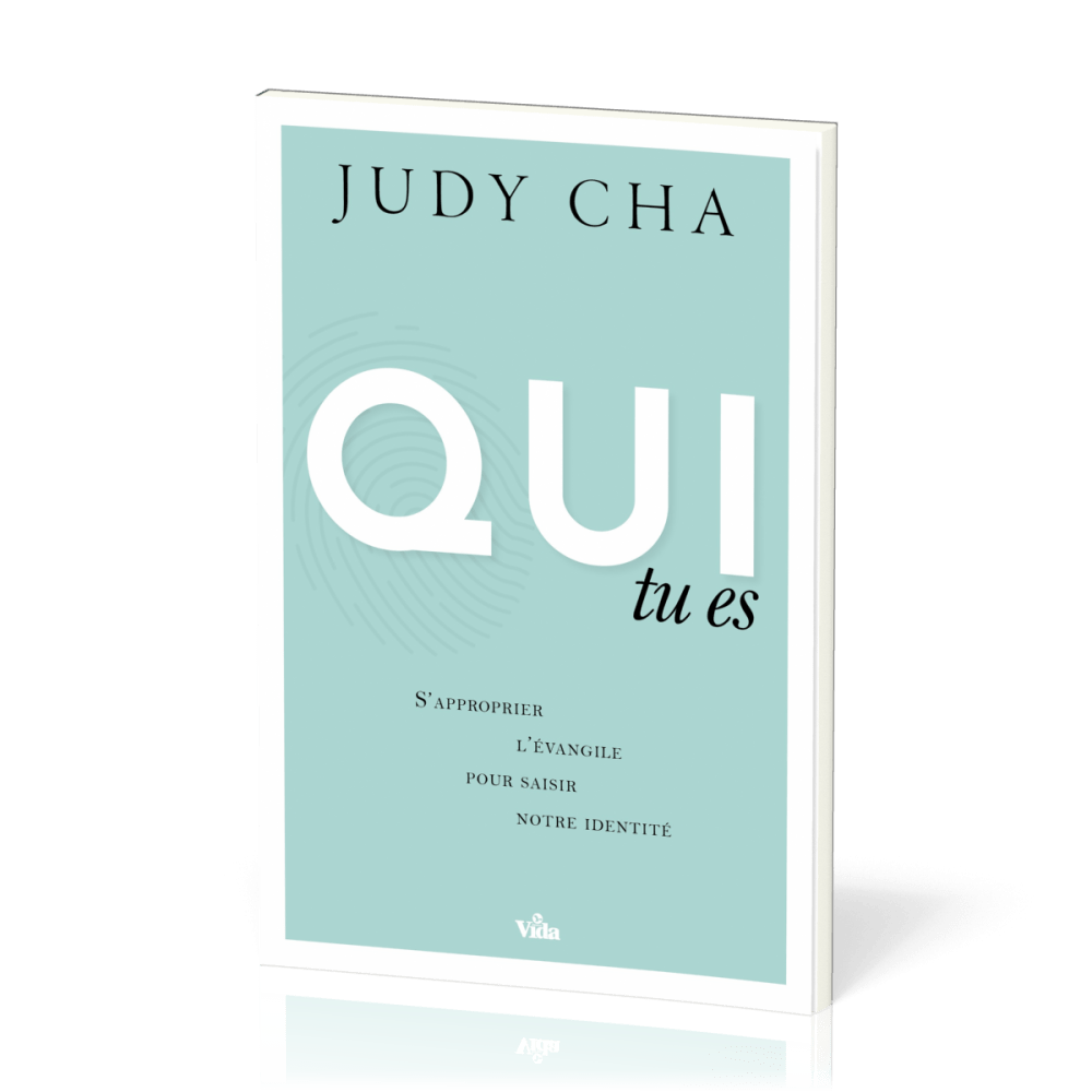 Qui tu es - S'approprier l'évangile pour saisir mon identité