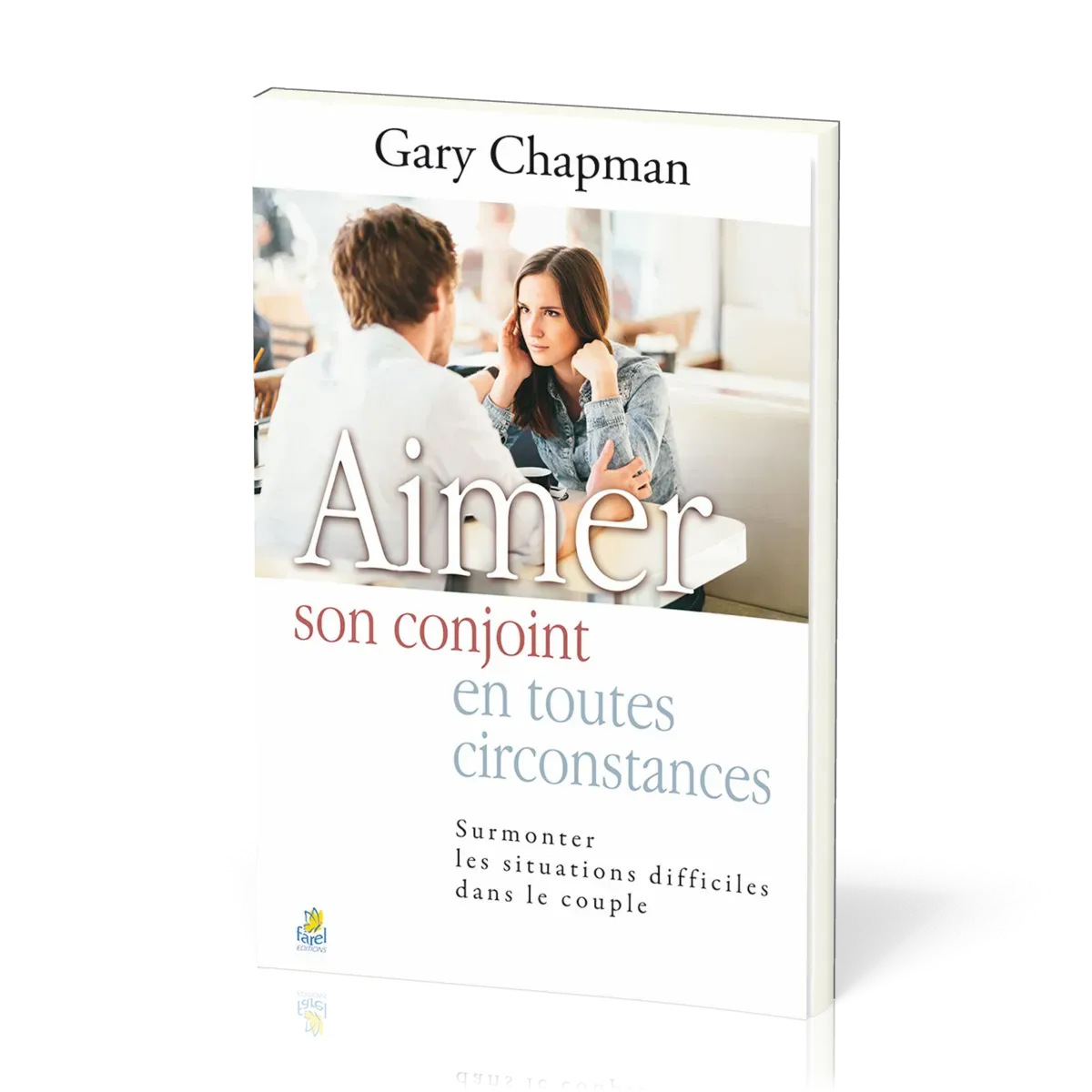 AIMER SON CONJOINT EN TOUTES CIRCONSTANCES