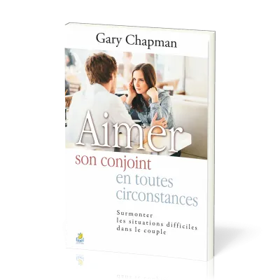 AIMER SON CONJOINT EN TOUTES CIRCONSTANCES