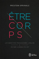 Etre corps - Les identités transgenres, l'église et ce que la Bible en dit