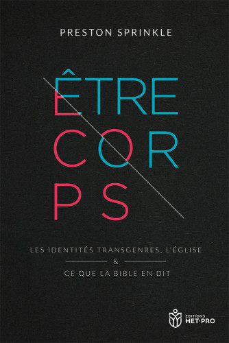 Etre corps - Les identités transgenres, l'église et ce que la Bible en dit