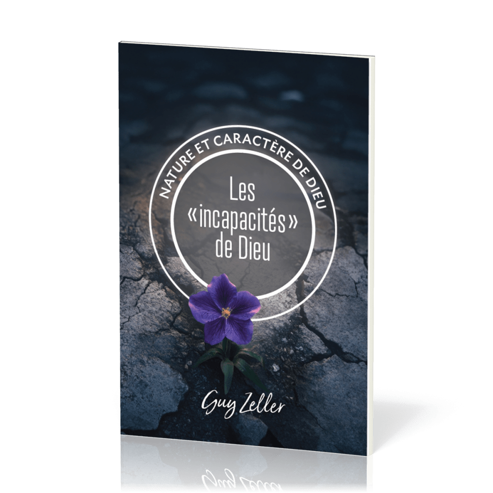Incapacités de Dieu (Les) - Nature et caractère de Dieu