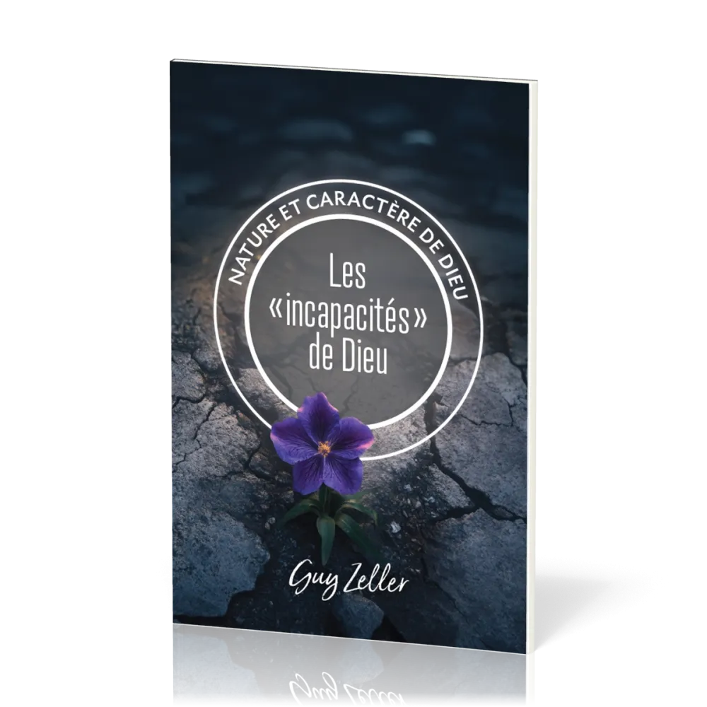 Incapacités de Dieu (Les) - Nature et caractère de Dieu