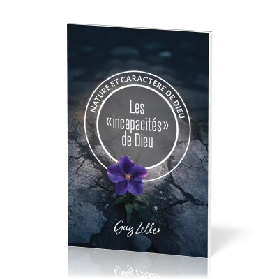 Incapacités de Dieu (Les) - Nature et caractère de Dieu