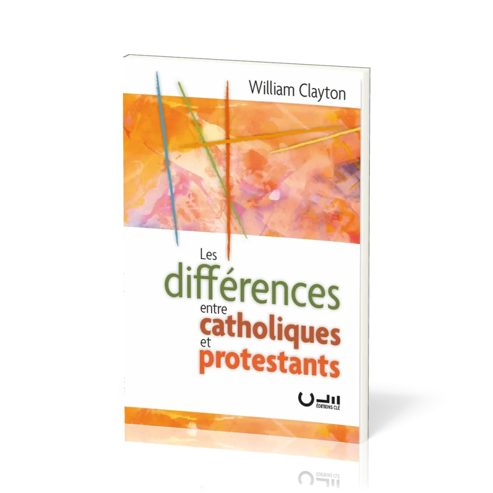 Différences entre catholiques et protestants (Les) - Ré-édition