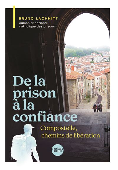 De la prison à la confiance - Compostelle, chemins de liberté ?