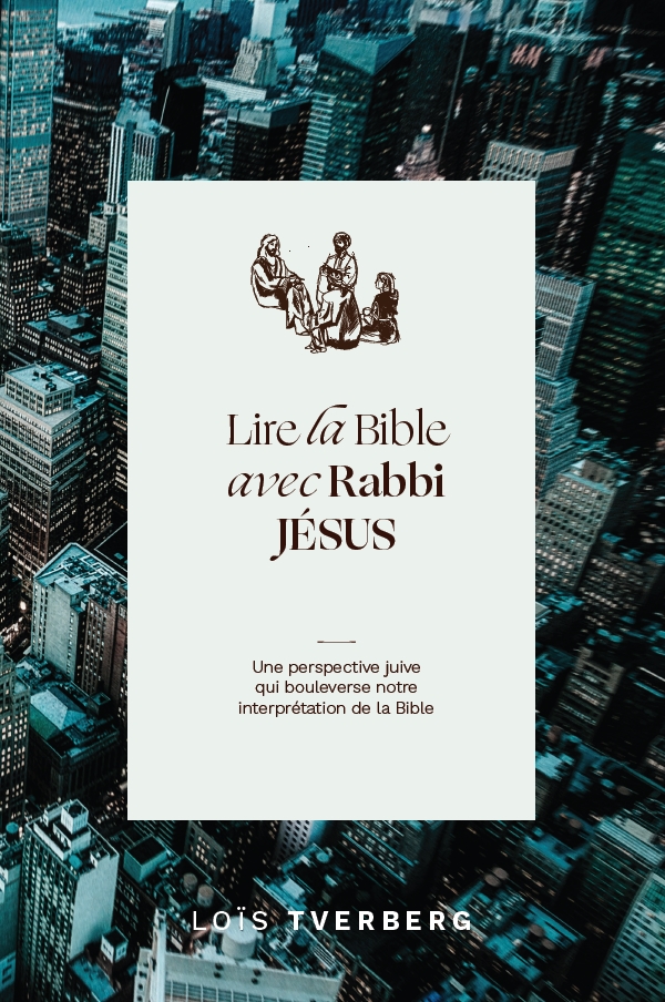 Lire la Bible avec Rabbi Jésus - Une perspective juive qui boulverse notre interprétation de la Bibl